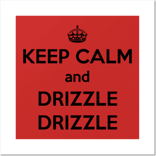 Keep Calm and Drizzle Drizzle Posters and Art